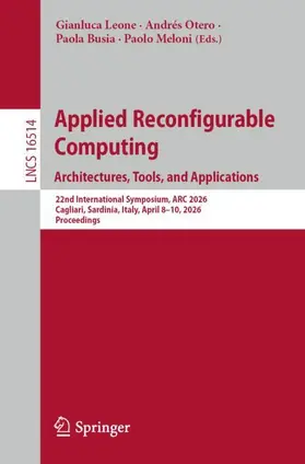 Leone / Otero / Busia |  Applied Reconfigurable Computing. Architectures, Tools, and Applications | Buch |  Sack Fachmedien