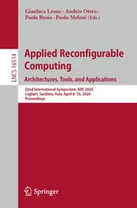 Leone / Otero / Busia | Applied Reconfigurable Computing. Architectures, Tools, and Applications | E-Book | www.sack.de