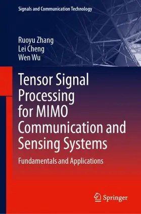 Zhang / Cheng / Wu |  Tensor Signal Processing for MIMO Communication and Sensing Systems | Buch |  Sack Fachmedien