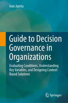 Jureta |  Guide to Decision Governance in Organizations | Buch |  Sack Fachmedien
