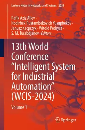 Aliev / Yusupbekov / Kacprzyk |  13th World Conference “Intelligent System for Industrial Automation” (WCIS-2024) | Buch |  Sack Fachmedien