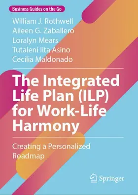 Rothwell / Zaballero / Mears |  The Integrated Life Plan (ILP) for Work-Life Harmony | Buch |  Sack Fachmedien