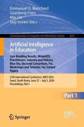Blanchard / Chen / Chi |  Artificial Intelligence in Education. Late Breaking Results, WideAIED, Practitioners, Industry and Policies, Blue Sky, Doctoral Consortium, FoL Workshops and Tutorials, FoL Invited Papers | Buch |  Sack Fachmedien