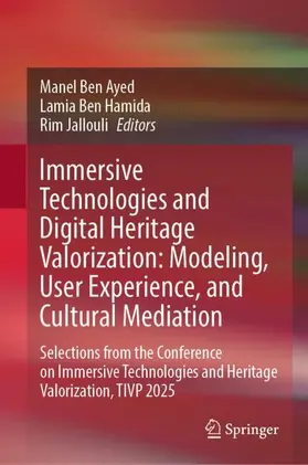 Ben Ayed / Ben Hamida / Jallouli |  Immersive Technologies and Digital Heritage Valorization: Modeling, User Experience, and Cultural Mediation | Buch |  Sack Fachmedien