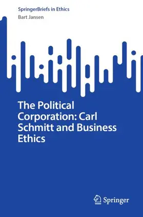 Jansen |  The Political Corporation: Carl Schmitt and Business Ethics | Buch |  Sack Fachmedien
