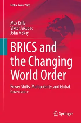 Kelly / Jakupec / McKay |  BRICS and the Changing World Order | Buch |  Sack Fachmedien