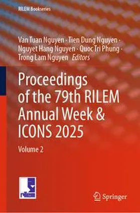 Nguyen / Phung |  Proceedings of the 79th RILEM Annual Week & ICONS 2025 | eBook | Sack Fachmedien