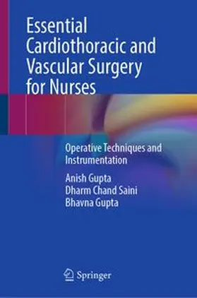 Gupta / Saini |  Essential Cardiothoracic and Vascular Surgery for Nurses | eBook | Sack Fachmedien