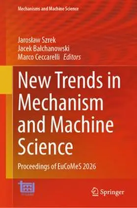 Szrek / Balchanowski / Ceccarelli | New Trends in Mechanism and Machine Science | E-Book | www.sack.de
