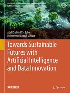Khelifi / Sabir / Ghazal |  Towards Sustainable Futures with Artificial Intelligence and Data Innovation | Buch |  Sack Fachmedien