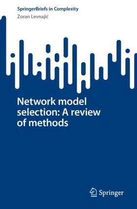 Levnajic |  Network model selection: A review of methods | Buch |  Sack Fachmedien