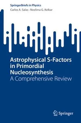 A. Salas / G. Kelkar | Astrophysical S-Factors in Primordial Nucleosynthesis | E-Book | www.sack.de