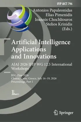 Papaleonidas / Pimenidis / Chochliouros |  Artificial Intelligence Applications and Innovations. AIAI 2026 IFIP WG 12.5 International Workshops | Buch |  Sack Fachmedien
