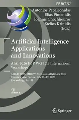 Papaleonidas / Pimenidis / Chochliouros |  Artificial Intelligence Applications and Innovations. AIAI 2026 IFIP WG 12.5 International Workshops | eBook | Sack Fachmedien