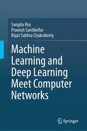 Roy / Santikellur / Chakraborty |  Machine Learning and Deep Learning Meet Computer Networks | Buch |  Sack Fachmedien