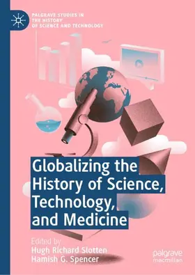 Slotten / Spencer |  Globalizing the History of Science, Technology, and Medicine | Buch |  Sack Fachmedien