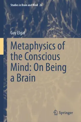 Elgat |  Metaphysics of the Conscious Mind | Buch |  Sack Fachmedien