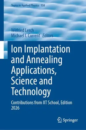 Lerch / Current |  Ion Implantation and Annealing Applications, Science and Technology | Buch |  Sack Fachmedien