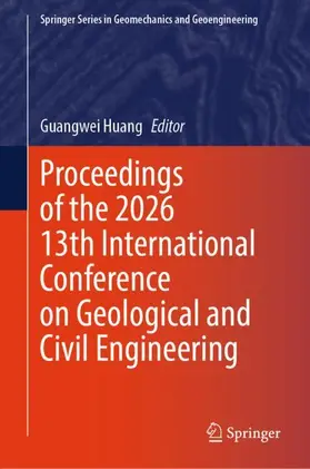 Huang |  Proceedings of the 2026 13th International Conference on Geological and Civil Engineering | Buch |  Sack Fachmedien