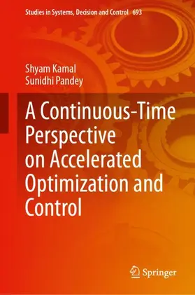 Kamal / Pandey |  A Continuous-Time Perspective on Accelerated Optimization and Control | Buch |  Sack Fachmedien