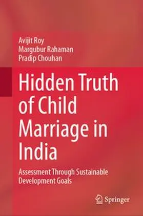 Roy / Rahaman / Chouhan |  Hidden Truth of Child Marriage in India | Buch |  Sack Fachmedien