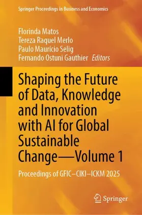 Matos / Merlo / Selig |  Shaping the Future of Data, Knowledge and Innovation with AI for Global Sustainable Change—Volume 1 | Buch |  Sack Fachmedien