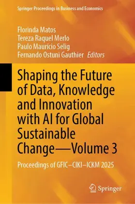 Matos / Merlo / Selig |  Shaping the Future of Data, Knowledge and Innovation with AI for Global Sustainable Change—Volume 3 | Buch |  Sack Fachmedien