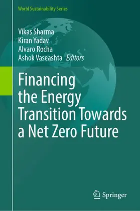 Sharma / Yadav / Rocha |  Financing the Energy Transition Towards a Net Zero Future | Buch |  Sack Fachmedien