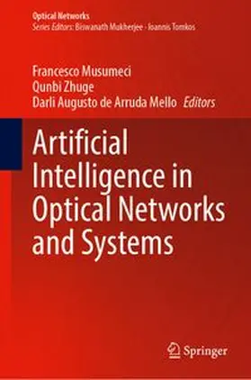Musumeci / Zhuge / de Arruda Mello |  Artificial Intelligence in Optical Networks and Systems | Buch |  Sack Fachmedien