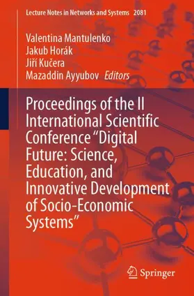 Mantulenko / Horák / Kucera |  Proceedings of the II International Scientific Conference "Digital Future: Science, Education, and Innovative Development of Socio-Economic Systems" | Buch |  Sack Fachmedien