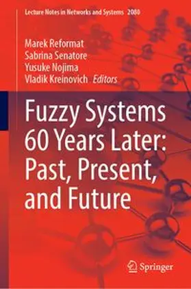 Reformat / Senatore / Nojima |  Fuzzy Systems 60 Years Later: Past, Present, and Future | Buch |  Sack Fachmedien