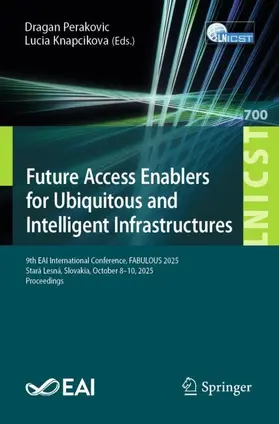 Perakovic / Knapcikova |  Future Access Enablers for Ubiquitous and Intelligent Infrastructures | Buch |  Sack Fachmedien