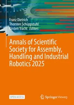 Dietrich / Schüppstuhl / Tracht |  Annals of Scientific Society for Assembly, Handling and Industrial Robotics 2025 | Buch |  Sack Fachmedien