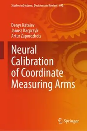 Kataiev / Kacprzyk / Zaporozhets |  Neural Calibration of Coordinate Measuring Arms | Buch |  Sack Fachmedien