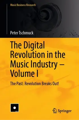 Tschmuck | The Digital Revolution in the Music Industry - Volume I | Buch | 978-3-032-32985-1 | www.sack.de