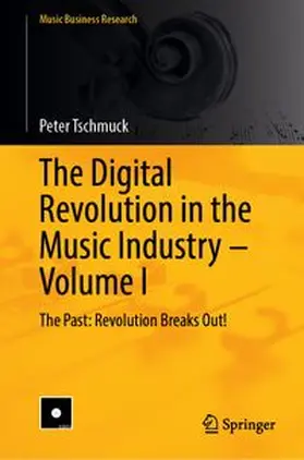 Tschmuck |  The Digital Revolution in the Music Industry – Volume I | eBook | Sack Fachmedien
