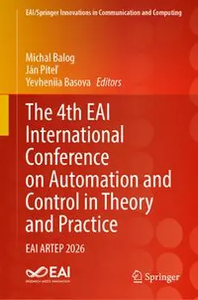 Balog / Pitel / Basova | The 4th EAI International Conference on Automation and Control in Theory and Practice | Buch | 978-3-032-33351-3 | www.sack.de