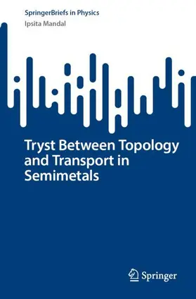 Mandal |  Tryst between Topology and Transport in Semimetals | Buch |  Sack Fachmedien