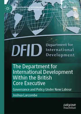 Larcombe |  The Department for International Development Within the British Core Executive | Buch |  Sack Fachmedien