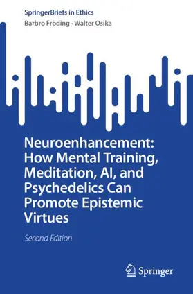 Fröding / Osika |  Neuroenhancement: How Mental Training, Meditation, AI, and Psychedelics Can Promote Epistemic Virtues | Buch |  Sack Fachmedien