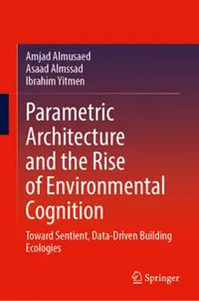 Almusaed / Almssad / Yitmen |  Parametric Architecture and the Rise of Environmental Cognition | Buch |  Sack Fachmedien