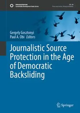 Gosztonyi / Obi | Journalistic Source Protection in the Age of Democratic Backsliding | Buch | 978-3-032-34599-8 | www.sack.de