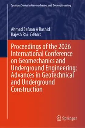 A Rashid / Rai |  Proceedings of the 2026 International Conference on Geomechanics and Underground Engineering: Advances in Geotechnical and Underground Construction | eBook | Sack Fachmedien