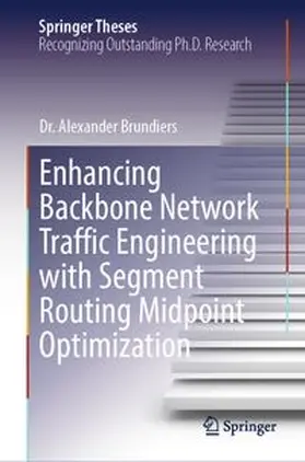Brundiers |  Enhancing Backbone Network Traffic Engineering with Segment Routing Midpoint Optimization | Buch |  Sack Fachmedien