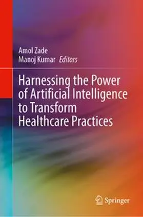 Zade / Kumar | Harnessing the Power of Artificial Intelligence to Transform Healthcare Practices | Buch | 978-3-032-34957-6 | www.sack.de