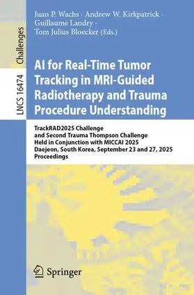 Wachs / Kirkpatrick / Landry |  AI for Real-Time Tumor Tracking in MRI-Guided Radiotherapy and Trauma Procedure Understanding | Buch |  Sack Fachmedien