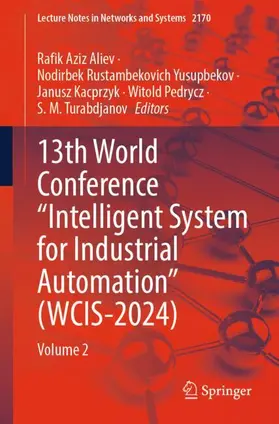 Aliev / Yusupbekov / Kacprzyk |  13th World Conference "Intelligent System for Industrial Automation" (WCIS-2024) | Buch |  Sack Fachmedien