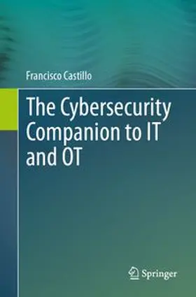 Castillo | The Cybersecurity Companion to IT and OT | Buch | 978-3-032-35592-8 | www.sack.de
