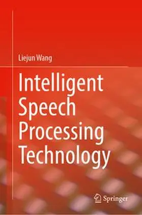 Wang / Yu / Tao |  Intelligent Speech Processing Technology | Buch |  Sack Fachmedien