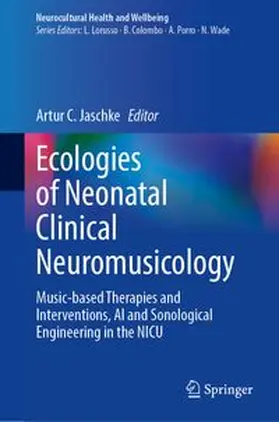 Jaschke | Ecologies of Neonatal Clinical Neuromusicology | Buch | 978-3-032-35712-0 | www.sack.de